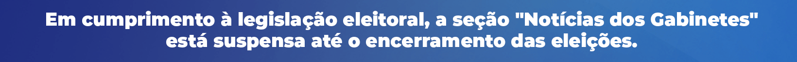 Restrição eleitoral: cadastro de notícias de gabinete suspenso durante o período eleitoral